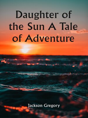 cover image of Daughter of the Sun a Tale of Adventure